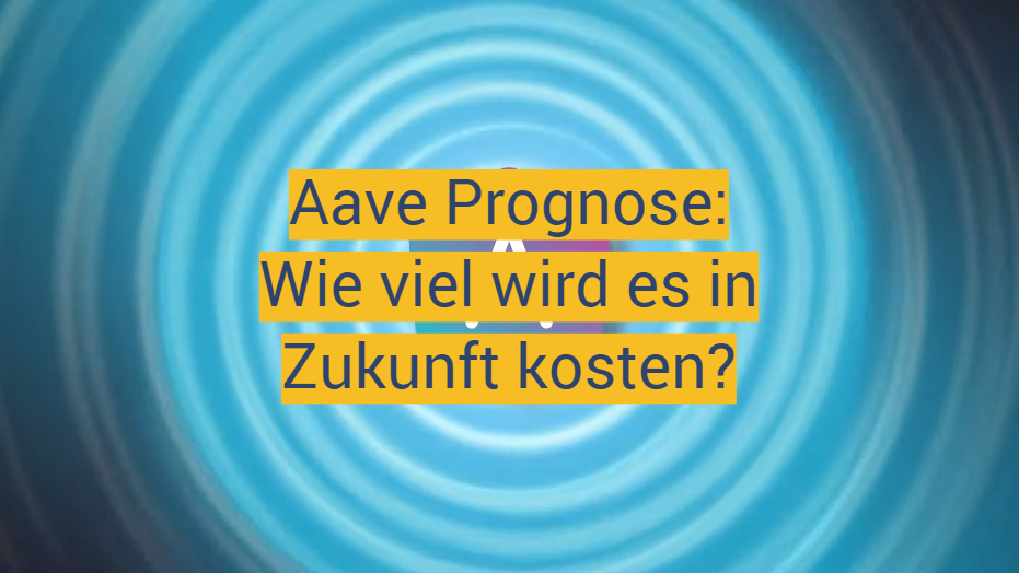 Aave Prognose: Wie viel wird es in Zukunft kosten