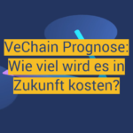 VeChain Prognose: Wie viel wird es in Zukunft kosten